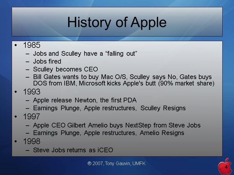 ® 2007, Tony Gauvin, UMFK 4 History of Apple 1985 Jobs and Sculley have